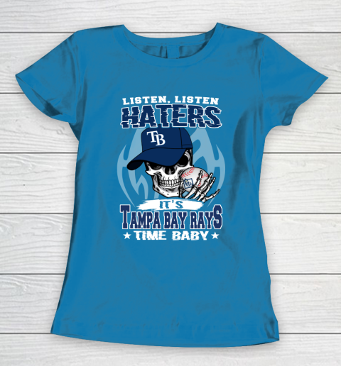 Listen Haters It is RAYS Time Baby MLB Women's T-Shirt 6