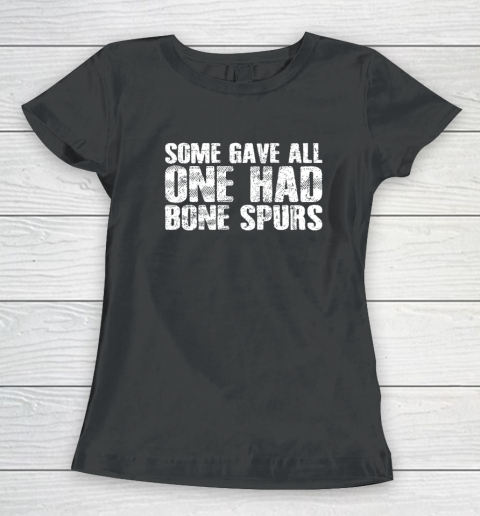 Some Gave All One Had Bone Spurs Women's T-Shirt