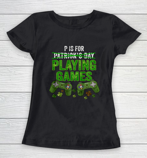 P Is For Playing Games Boys St Patricks Day Funny Gamer Women's T-Shirt