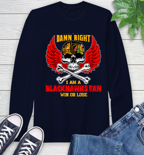 NHL Damn Right I Am A Chicago Blackhawks Win Or Lose Skull Hockey Sports Long Sleeve T-Shirt 3