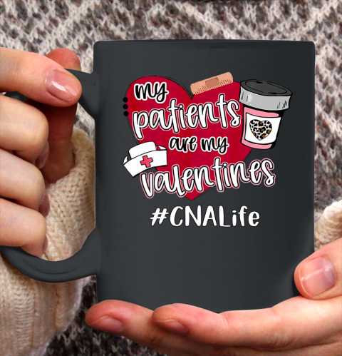 My Patients Are My Valentines CNA Life Nurse Love Ceramic Mug 11oz
