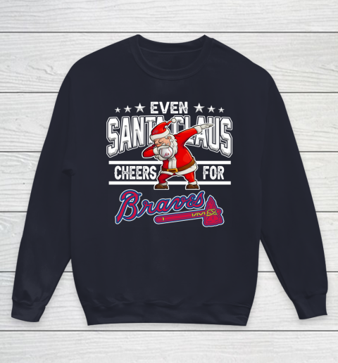 Atlanta Braves Even Santa Claus Cheers For Christmas MLB Youth Sweatshirt 2