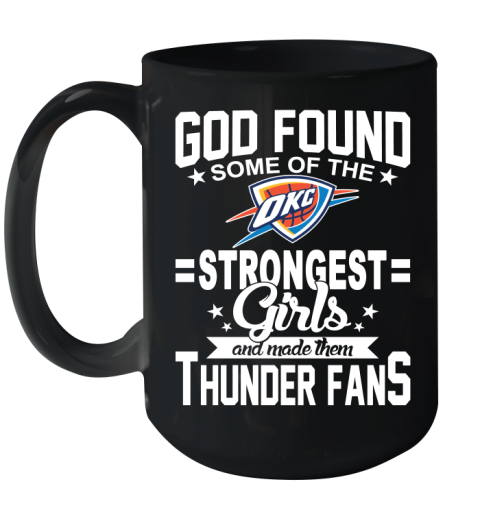 Oklahoma City Thunder NBA Basketball God Found Some Of The Strongest Girls Adoring Fans Ceramic Mug 15oz