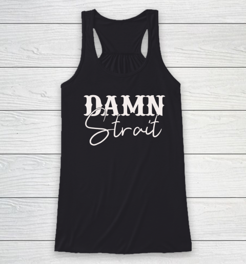 Damn Strait Racerback Tank