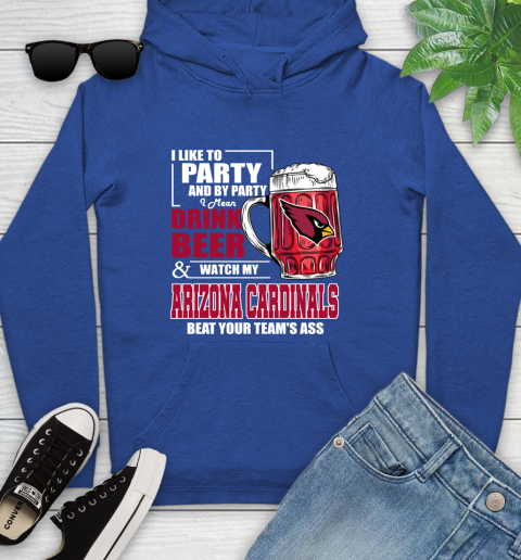 NFL I Like To Party And By Party I Mean Drink Beer and Watch My Arizona Cardinals Beat Your Team's Ass Football Youth Hoodie 11