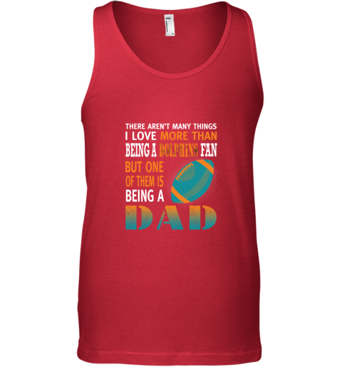 1aus i love more than being a dolphins fan being a dad football unisex tank 17 front red