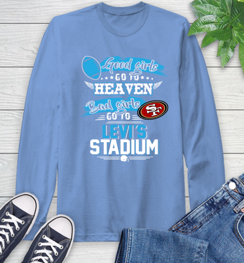 San Francisco 49ers NFL Bad Girls Go To Levi's Stadium Shirt Long Sleeve T-Shirt 12