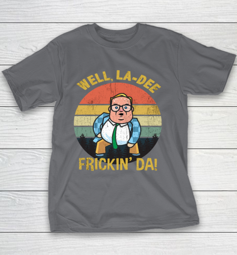 Matt Foley Shirt Well, La Dee Frickin Da Youth T-Shirt 5