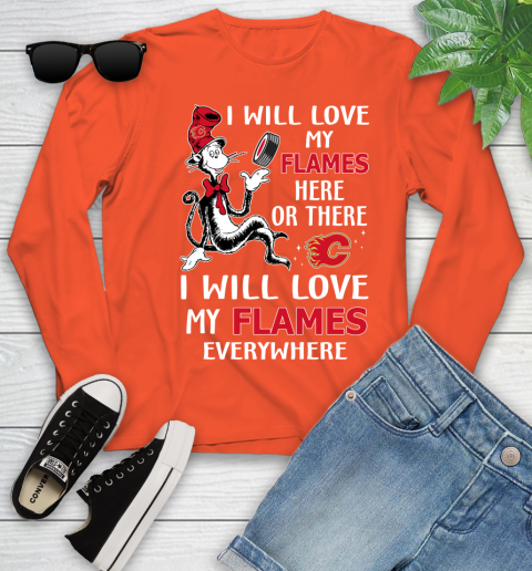 NHL Hockey Calgary Flames I Will Love My Flames Everywhere Dr Seuss Shirt Youth Long Sleeve 3