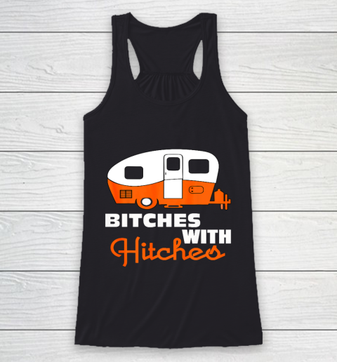 Funny Camping Bitches With Hitches Racerback Tank