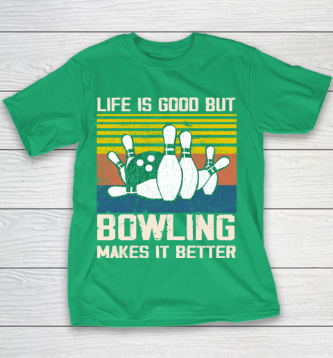 Life is good but Bowling makes it better Youth T-Shirt 3
