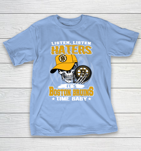 Listen Haters It is BRUINS Time Baby NHL T-Shirt 10