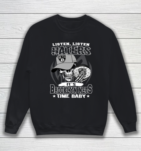 Listen Haters It is NETS Time Baby NBA Sweatshirt