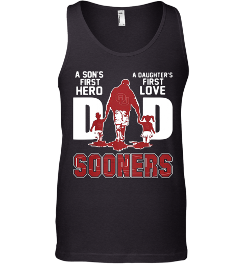 Great A Sons First Hero A Daughters First Love Dad Oklahoma Sooners Happy Fathers Day Tank Top
