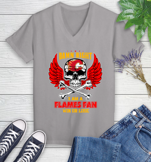 NHL Damn Right I Am A Calgary Flames Win Or Lose Skull Hockey Sports Women's V-Neck T-Shirt 4