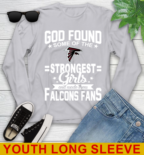 Atlanta Falcons NFL Football God Found Some Of The Strongest Girls Adoring Fans Youth Long Sleeve 5