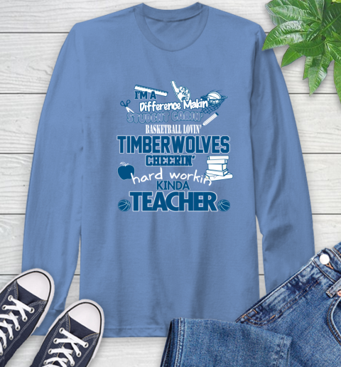 Minnesota Timberwolves NBA I'm A Difference Making Student Caring Basketball Loving Kinda Teacher Long Sleeve T-Shirt 12