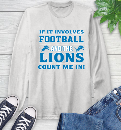 NFL If It Involves Football And The Detroit Lions Count Me In Sports Long Sleeve T-Shirt