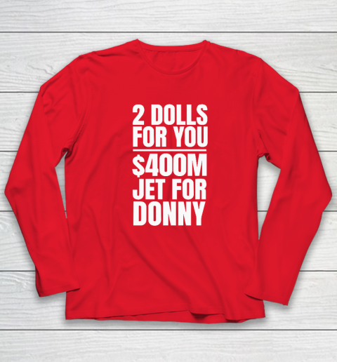 2 Dolls For You $400 Million Jet For Donny Qatar Long Sleeve T-Shirt 6