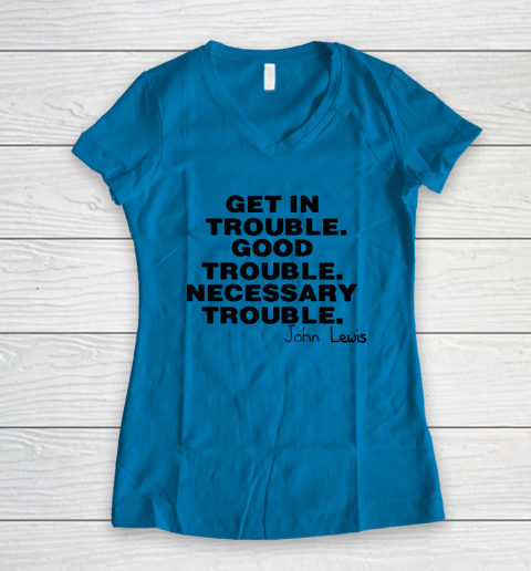 Good Trouble Necessary Trouble John Lewis Women's V-Neck T-Shirt 4