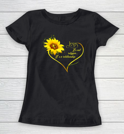 Jesus It's Not A Religion It's A Relationship Sunflower Women's T-Shirt