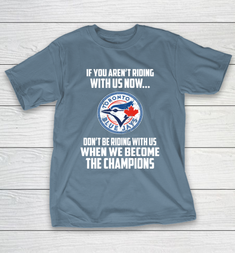 MLB Toronto Blue Jays Baseball We Become The Champions T-Shirt 6