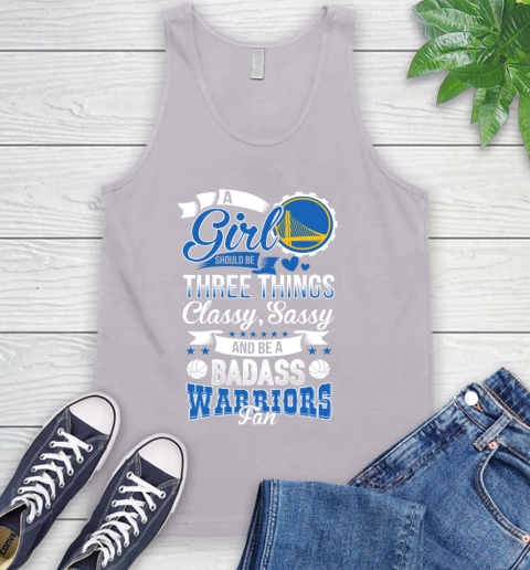 Golden State Warriors NBA A Girl Should Be Three Things Classy Sassy And A Be Badass Fan Tank Top 3