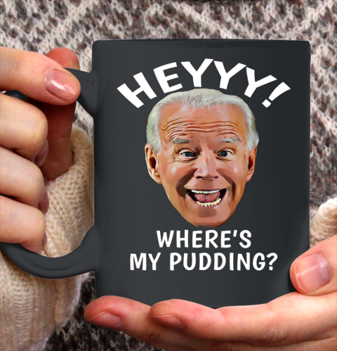 Funny Anti Biden Hey Where s My Pudding Political Humor Ceramic Mug 11oz