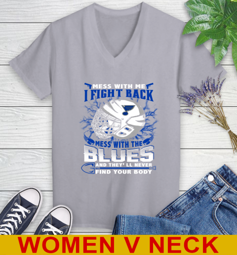 St.Louis Blues Mess With Me I Fight Back Mess With My Team And They'll Never Find Your Body Shirt Women's V-Neck T-Shirt 4