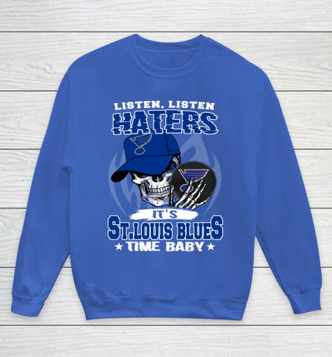 Listen Haters It is BLUES Time Baby NHL Youth Sweatshirt 6