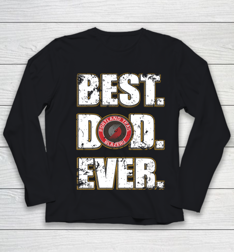 NBA Portland Trail Blazers Basketball Best Dad Ever Family Shirt Youth Long Sleeve