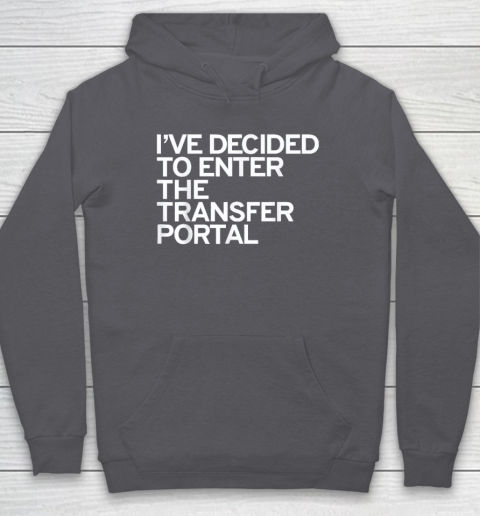 I've Decided To Enter The Transfer Portal Hoodie - Image 5