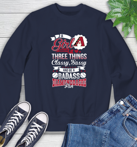 Arizona Diamondbacks MLB Baseball A Girl Should Be Three Things Classy Sassy And A Be Badass Fan Sweatshirt 2