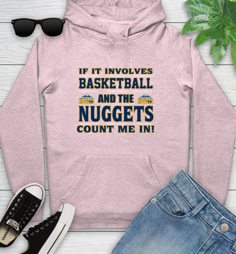 NBA If It Involves Basketball And Denver Nuggets Count Me In Sports Youth Hoodie 10