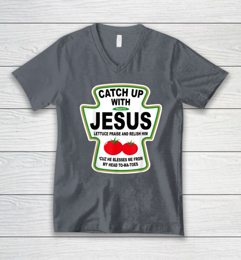 Christian Catch Up With Jesus Ketchup God V-Neck T-Shirt 3