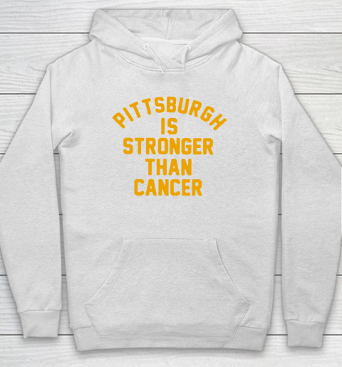 Pittsburgh Is Stronger Than Cancer Shirt Hoodie