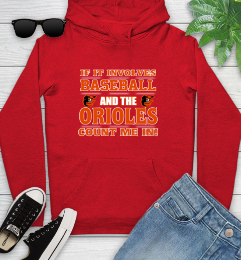MLB If It Involves Baseball And The Baltimore Orioles Count Me In Sports Youth Hoodie 11