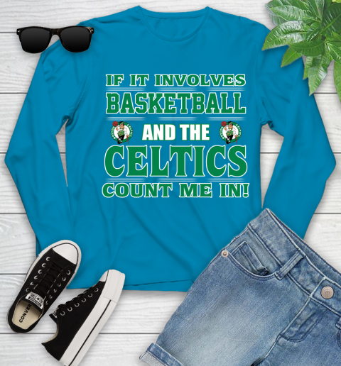 NBA If It Involves Basketball And Boston Celtics Count Me In Sports Youth Long Sleeve 7
