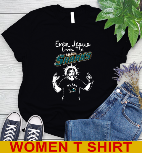 San Jose Sharks NHL Hockey Even Jesus Loves The Sharks Shirt Women's T-Shirt