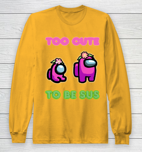 Among Us Shirts Too cute to be sus Long Sleeve T-Shirt 2