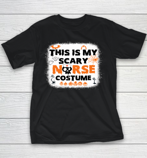 Bleached This Is My Scary Nurse Costume Halloween Nurse Life Youth T-Shirt