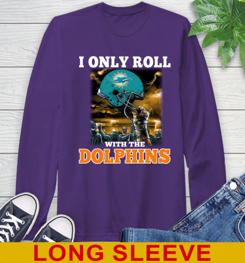 Miami Dolphins NFL Football I Only Roll With My Team Sports Long Sleeve T-Shirt 5