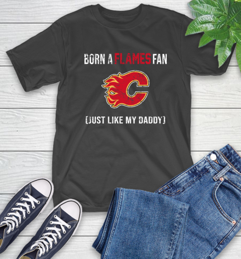 NHL Calgary Flames Hockey Loyal Fan Just Like My Daddy Shirt T-Shirt
