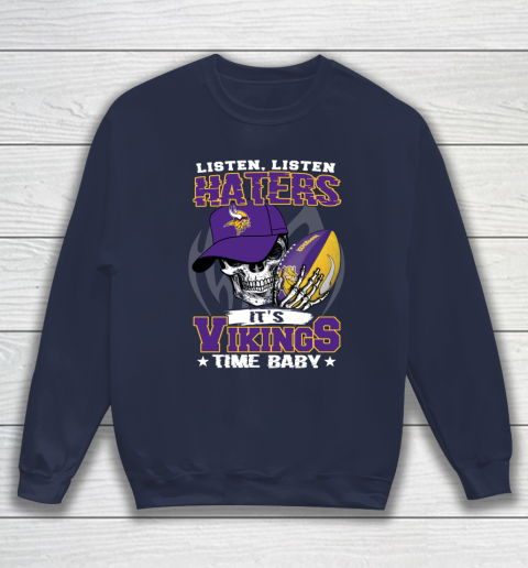 Listen Haters It is VIKINGS Time Baby NFL Sweatshirt 2