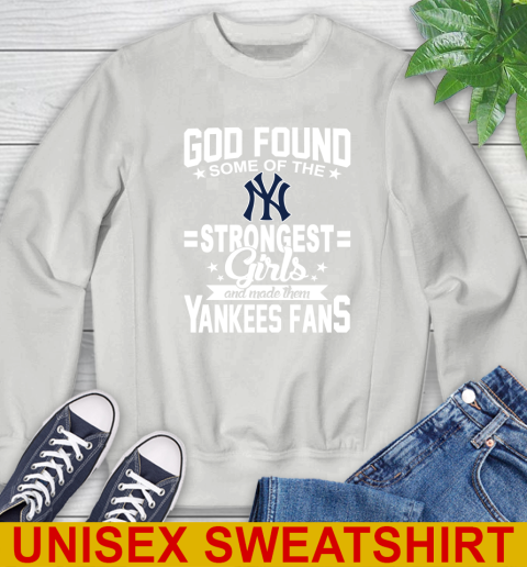 New York Yankees MLB Baseball God Found Some Of The Strongest Girls Adoring Fans Sweatshirt 5