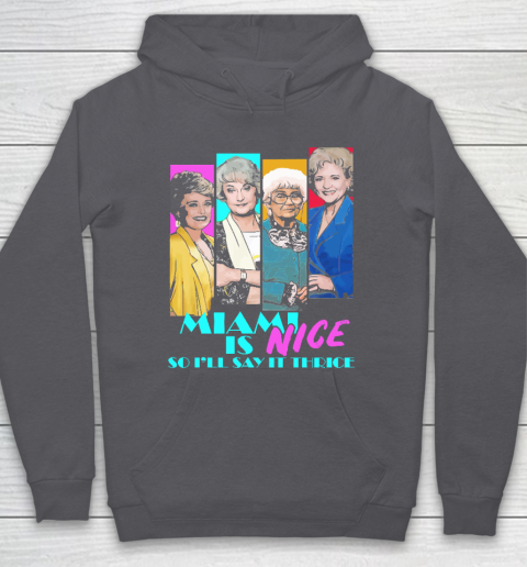 The Golden Girls Tshirt Miami Is Nice So I'll Say It Thrice Hoodie 4