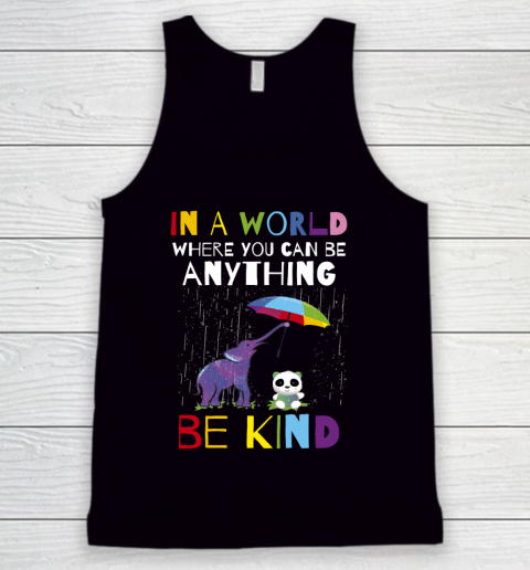 Autism Awareness  In A World Where You Can Be Anything Be Kind Tank Top
