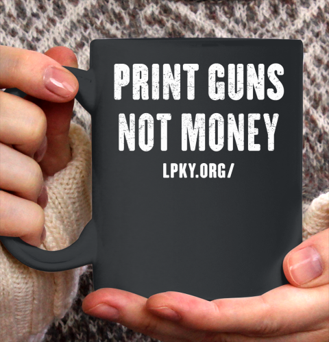 Print guns not money shirt Ceramic Mug 11oz 2