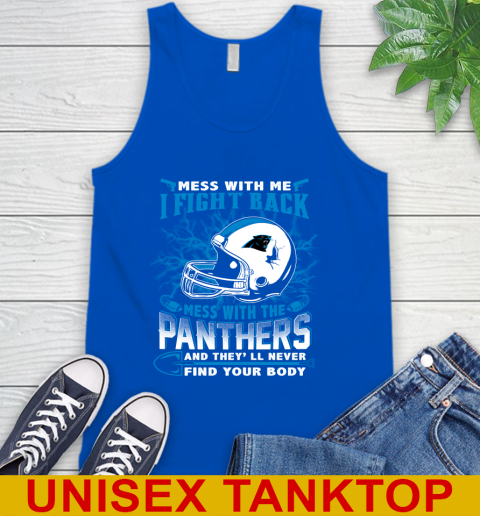 NFL Football Carolina Panthers Mess With Me I Fight Back Mess With My Team And They'll Never Find Your Body Shirt Tank Top 4