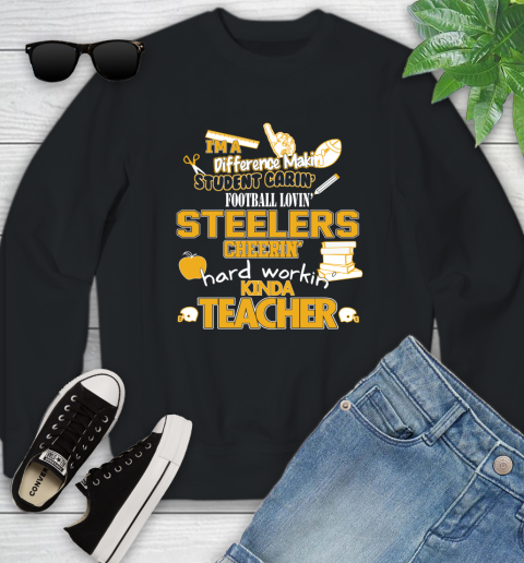 Pittsburgh Steelers NFL I'm A Difference Making Student Caring Football Loving Kinda Teacher Youth Sweatshirt